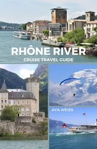 Titel: Rhône River Cruise Travel Guide