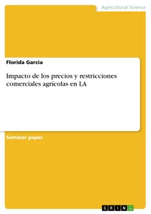 Titel: Impacto de los precios y restricciones comerciales agrícolas en LA