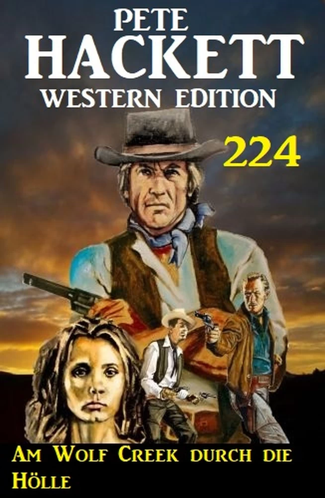 Titel: Am Wolf Creek durch die Hölle: Pete Hackett Western Edition 224