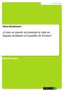 Titel: ¿Cómo se puede reconstruir la vida en España mediante el Lazarillo de Tormes?