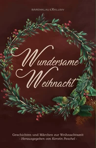 Titel: Wundersame Weihnacht – Geschichten und Märchen zur Weihnachtszeit