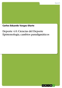 Titel: Deporte 4.0. Ciencias del Deporte Epistemología, cambios paradigmáticos