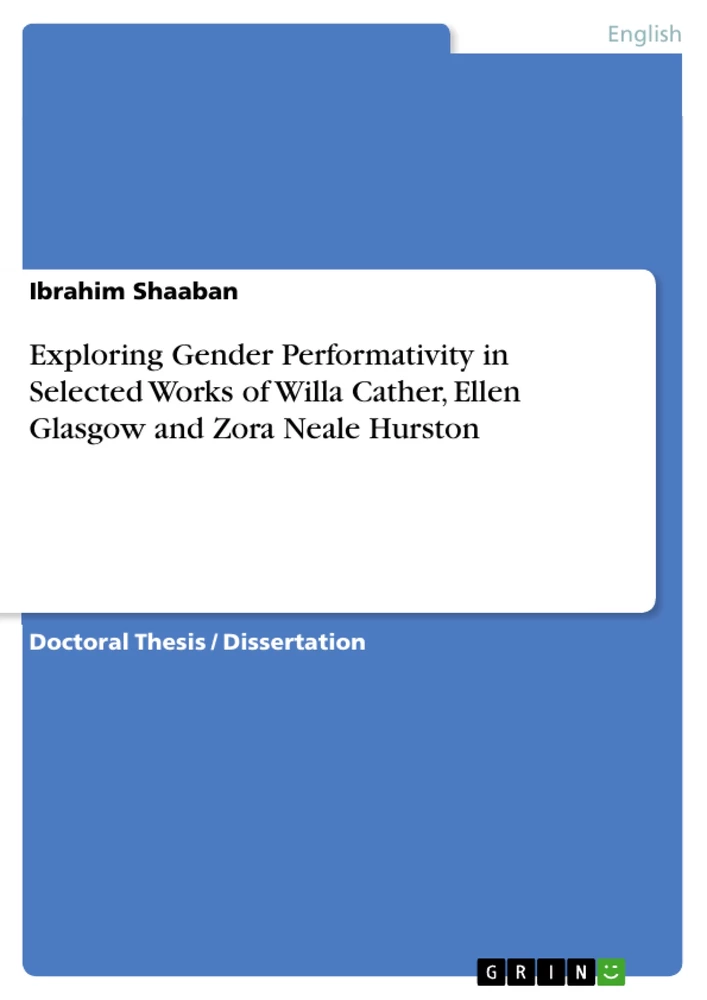 Titre: Exploring Gender Performativity in Selected Works of Willa Cather, Ellen Glasgow and Zora Neale Hurston