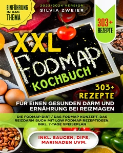Titel: XXL FODMAP Kochbuch – 303+ Rezepte für einen gesunden Darm und Ernährung bei Reizmagen