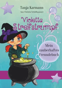 Titel: Violetta Streifstrumpf: Mein zauberhaftes Freundebuch