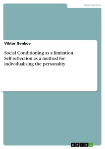 Titel: Social Conditioning as a limitation. Self-reflection as a method for individualising the personality