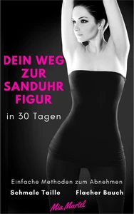 Titel: Dein Weg zur Sanduhr Figur in 30 Tagen