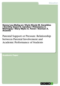 Title: Parental Support or Pressure. Relationship between Parental Involvement and Academic Performance of Students