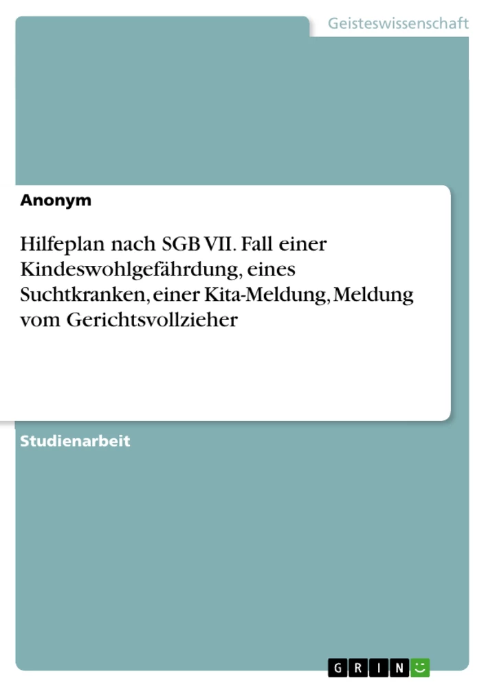 Title: Hilfeplan nach SGB VII. Fall einer Kindeswohlgefährdung, eines Suchtkranken, einer Kita-Meldung, Meldung vom Gerichtsvollzieher