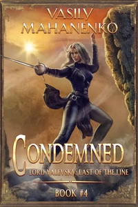 Titel: Condemned Book 4: A Progression Fantasy LitRPG Series (Lord Valevsky: Last of the Line)