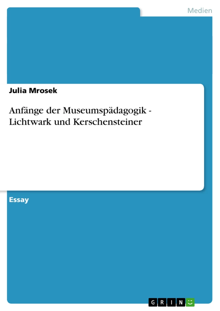 Titel: Anfänge der Museumspädagogik - Lichtwark und Kerschensteiner