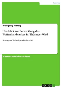Titel: Überblick zur Entwicklung des Waffenhandwerkes im Thüringer Wald