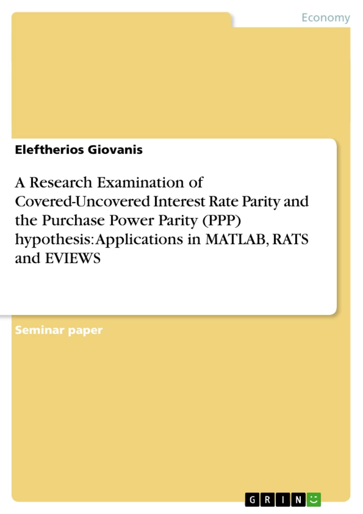 Title: A Research Examination of Covered-Uncovered Interest Rate Parity and the Purchase Power Parity (PPP) hypothesis:  Applications in MATLAB, RATS and EVIEWS