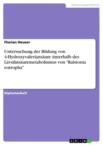 Titre: Untersuchung der Bildung von 4-Hydroxyvaleriansäure innerhalb des Lävulinsäuremetabolismus von "Ralstonia eutropha"