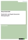Titel: Humboldts und Hegels klassischer Bildungsbegriff