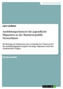 Titel: Ausbildungschancen für jugendliche Migranten in der Bundesrepublik Deutschland