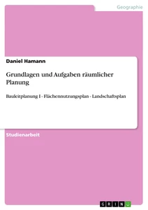 Titre: Grundlagen und Aufgaben räumlicher Planung
