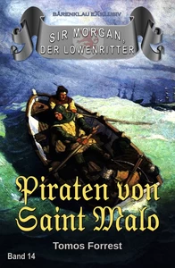 Titel: Sir Morgan, der Löwenritter Band 14: Piraten von Saint Malo