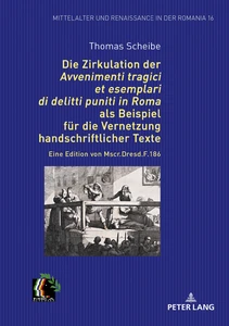 Title: Die Zirkulation der „Avvenimenti tragici et esemplari di delitti puniti in Roma“ als Beispiel für die Vernetzung handschriftlicher Texte