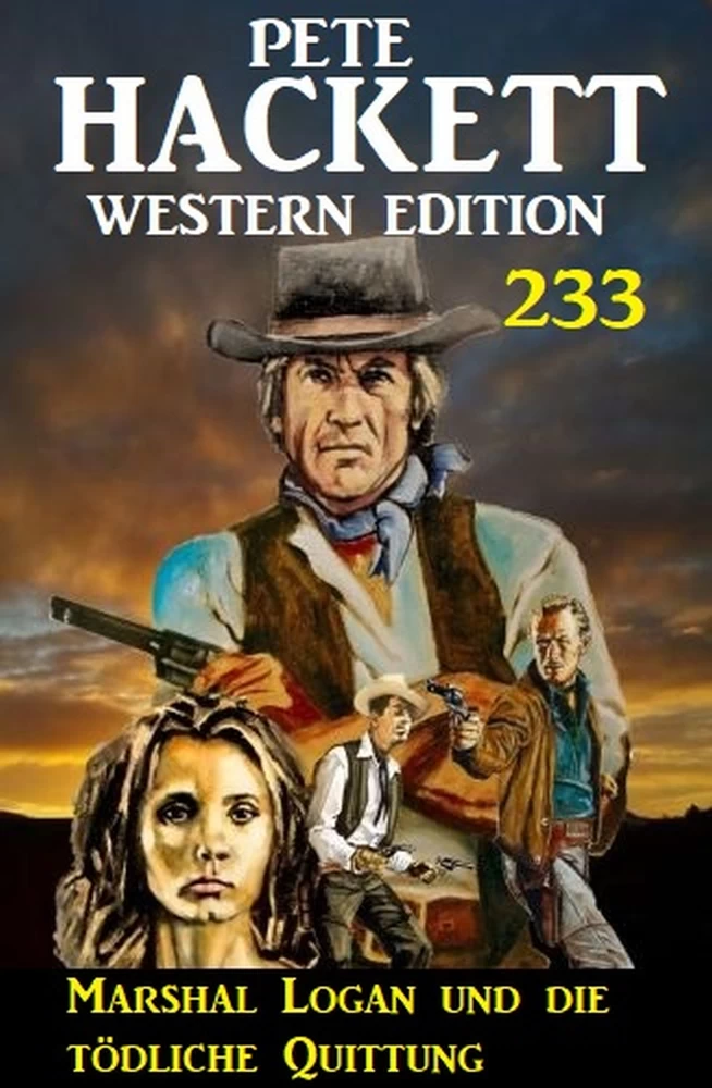 Titel: Marshal Logan und die tödliche Quittung: Pete Hackett Western Edition 233