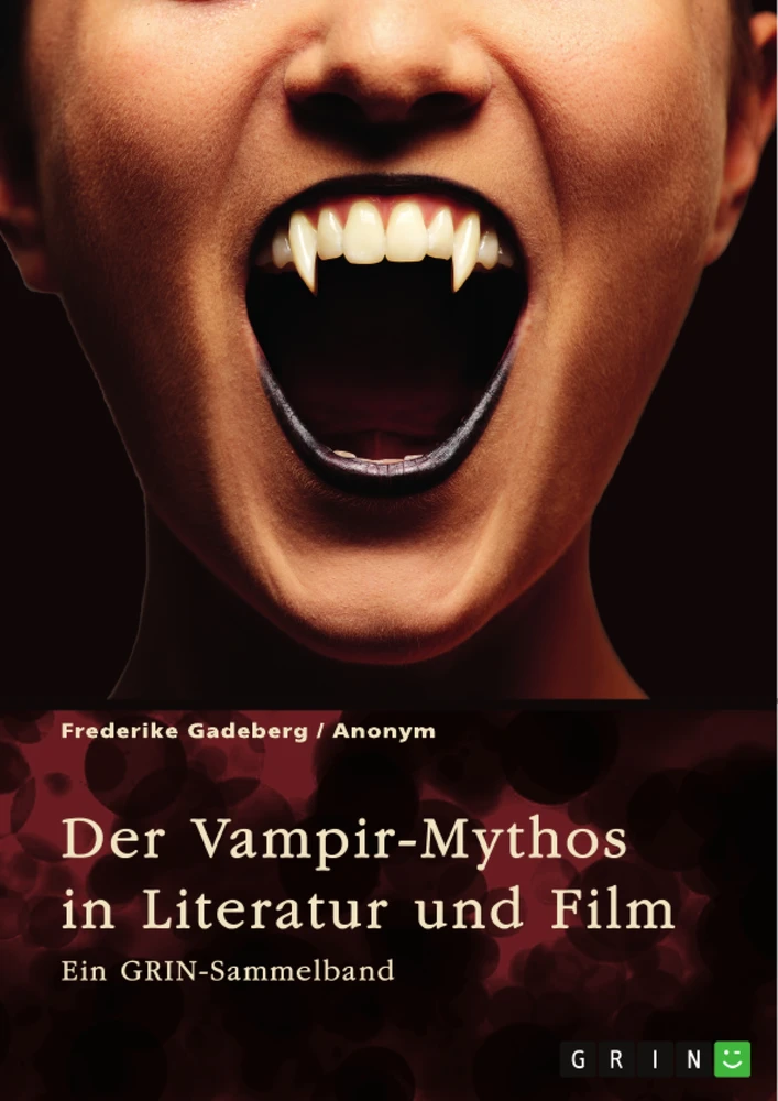 Título: Der Vampir-Mythos in Literatur und Film. Inspirationen aus dem Volksaberglauben und der Wandel des Vampirismus im Laufe der Zeit