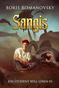 Titel: Sangis (Ein Student will leben Band 3): LitRPG-Serie