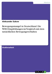 Título: Bewegungsmangel in Deutschland. Die WHO-Empfehlungen im Vergleich mit dem tatsächlichen Bewegungsverhalten