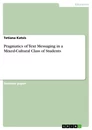 Titel: Pragmatics of Text Messaging in a Mixed-Cultural Class of Students