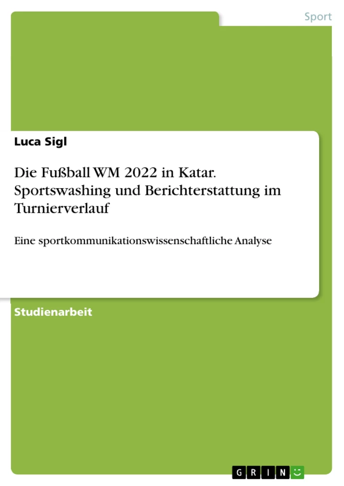 Titre: Die Fußball WM 2022 in Katar. Sportswashing und Berichterstattung im Turnierverlauf