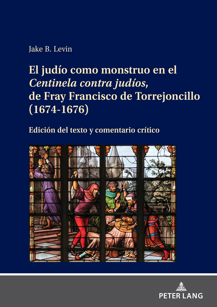 Title: El judío como monstruo en el Centinela contra judíos, de Fray Francisco de Torrejoncillo (1674-1676)