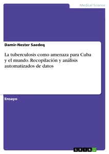 Título: La tuberculosis como amenaza para Cuba y el mundo. Recopilación y análisis automatizados de datos