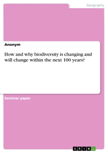 Titre: How and why biodiversity is changing and will change within the next 100 years?