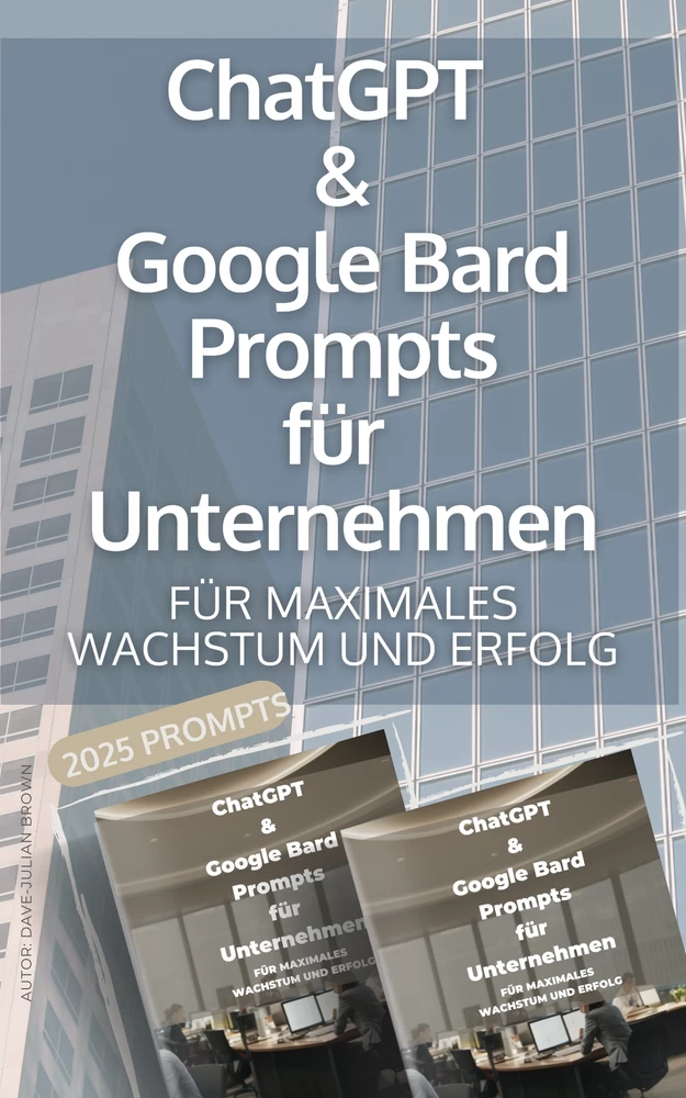 Titel: ChatGPT & Google Bard Promts für Unternehmen