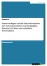 Title: Franz von Papen und die Machtübernahme der Nationalsozialisten. Autobiographie, historische Fakten und subjektive Konstruktion