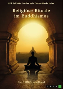 Titel: Religiöse Rituale im Buddhismus. Selbstmumifizierung und Weltsichten