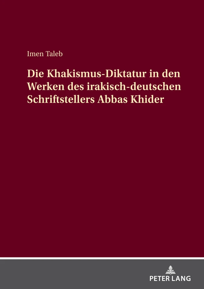 Titel: Die Khakismus-Diktatur in den Werken des irakisch-deutschen Schriftstellers Abbas Khider