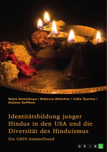 Titel: Identitätsbildung junger Hindus in den USA und die Diversität des Hinduismus. Eine kritische Betrachtung von Kastensystem, Verehrungsritualen und Hochzeitsbräuchen