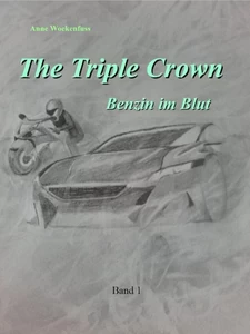Titel: The Triple Crown: Benzin im Blut