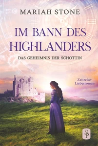 Titel: Das Geheimnis der Schottin - Zweiter Band der Im Bann des Highlanders-Reihe