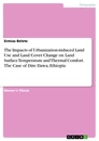 Title: The Impacts of Urbanization-induced Land Use and Land Cover Change on Land Surface Temperature and Thermal Comfort. The Case of Dire Dawa, Ethiopia