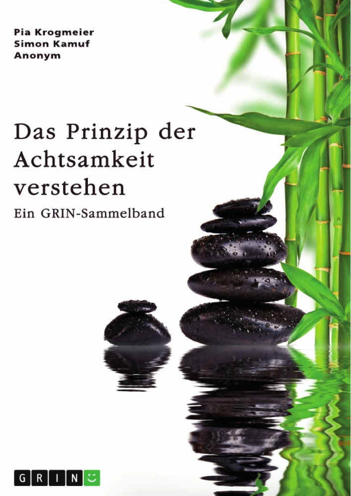 Título: Das Prinzip der Achtsamkeit verstehen. Die Relevanz achtsamen Handelns für die Stressbewältigung und für Unternehmen