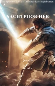 Titel: Nachtpirscher:Ein Epischer Fantasy-Literatur-Rollenspielroman (Band 1)