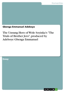 Title: The Unsung Hero of Wole Soyinka's "The Trials of Brother Jero", produced by Adeboye Gbenga Emmanuel