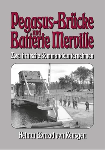 Titel: Pegasus-Brücke und Batterie Merville – Zwei britische Kommandounternehmen