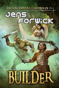 Titel: Builder (Die Kalandaha Chroniken Buch #6): LitRPG-Serie