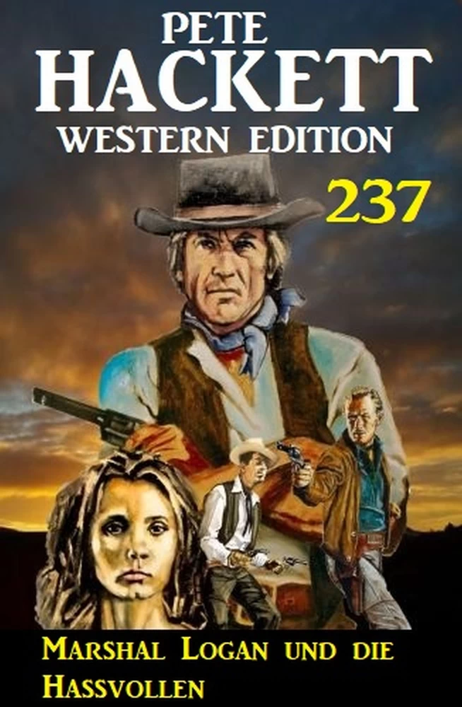 Titel: Marshal Logan und die Hassvollen: Pete Hackett Western Edition 237