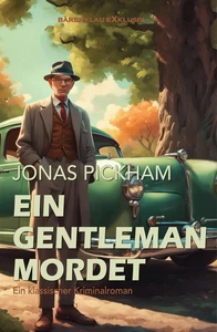 Titel: Ein Gentleman mordet – Ein klassischer Kriminalroman