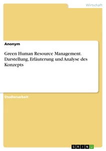 Titel: Green Human Resource Management. Darstellung, Erläuterung und  Analyse des Konzepts