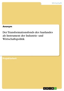 Titre: Der Transformationsfonds des Saarlandes als Instrument der Industrie- und Wirtschaftspolitik