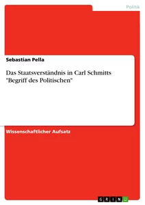 Titel: Das Staatsverständnis in Carl Schmitts "Begriff des Politischen"